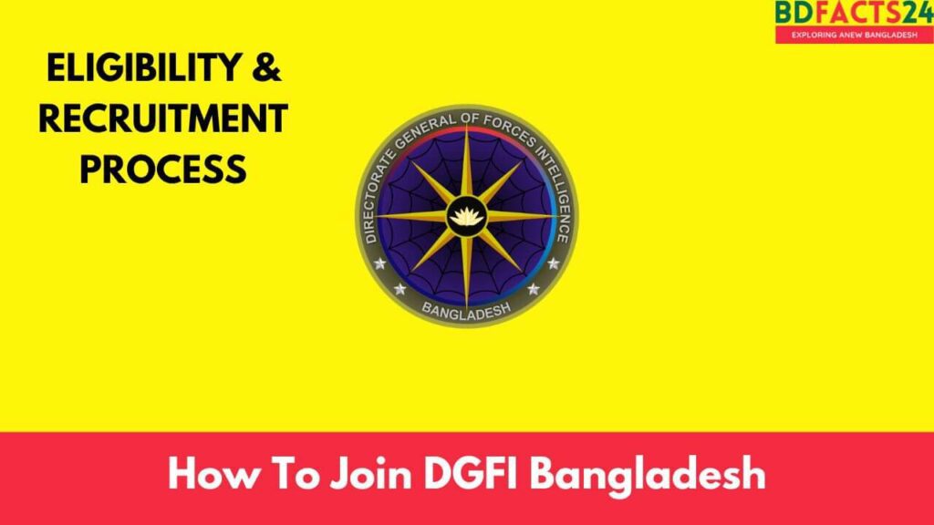 How To Join DGFI Bangladesh: Eligibility & Recruitment Process